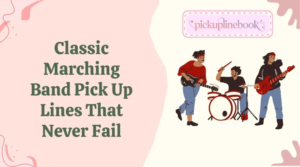Classic Marching Band Pick Up Lines That Never Fail
