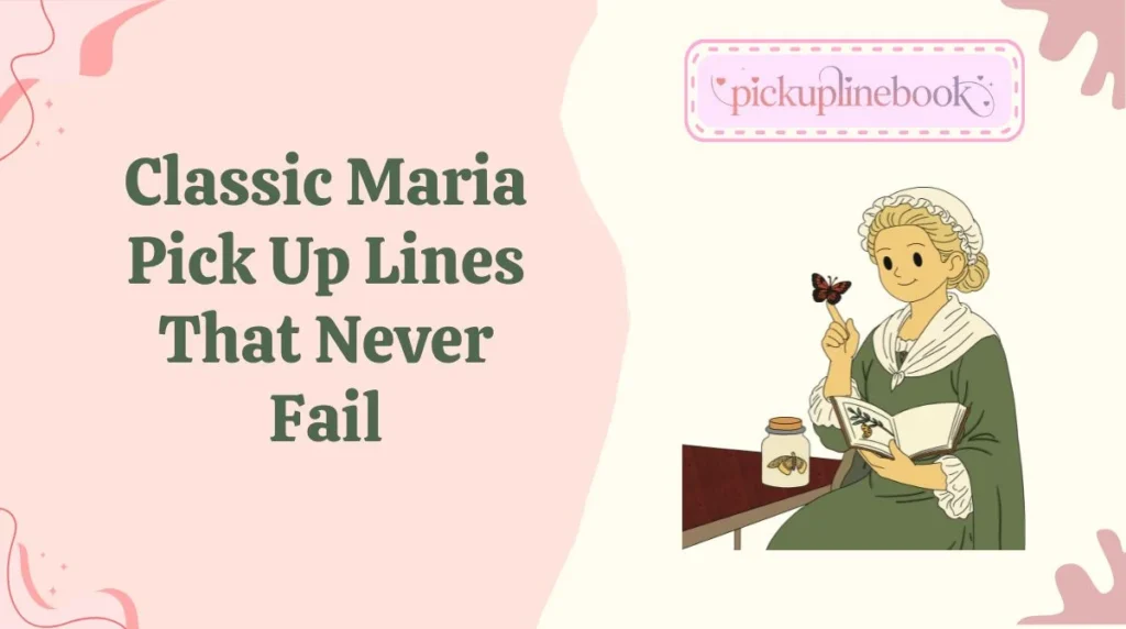 Classic Maria Pick Up Lines That Never Fail