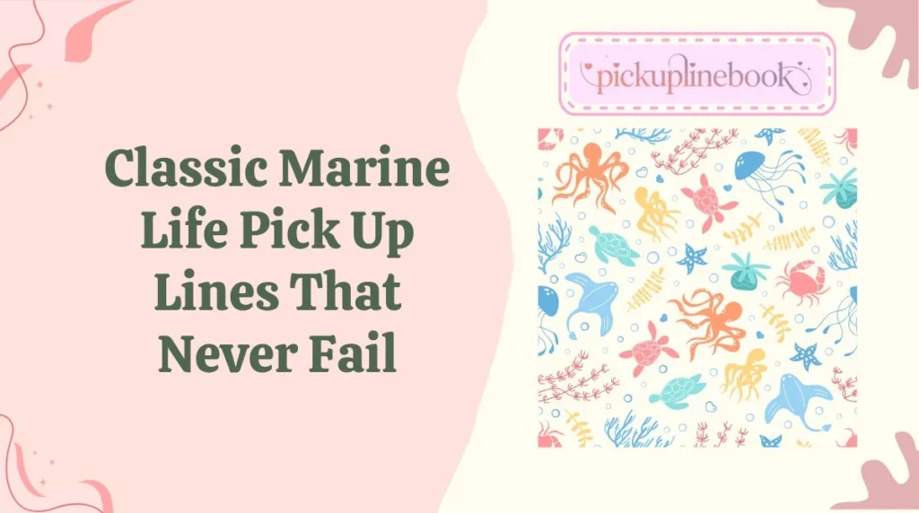 Classic Marine Life Pick Up Lines That Never Fail