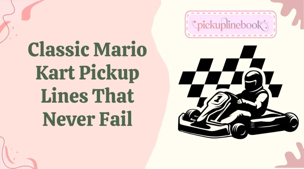Classic Mario Kart Pickup Lines That Never Fail