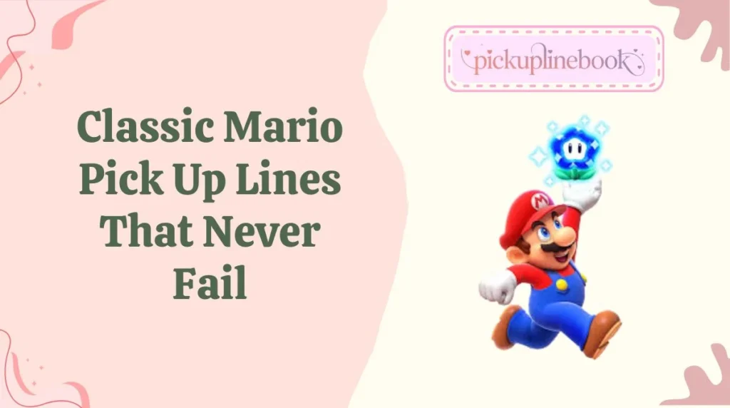 Classic Mario Pick Up Lines That Never Fail