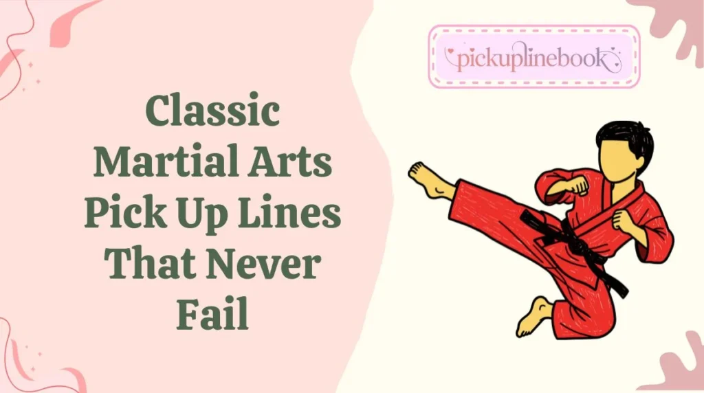 Classic Martial Arts Pick Up Lines That Never Fail