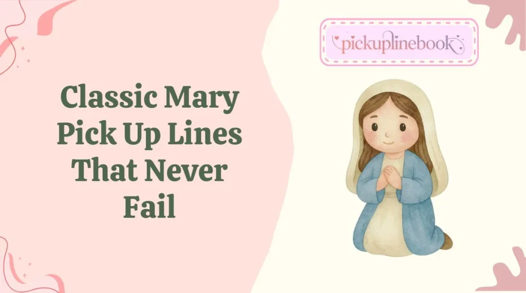 Classic Mary Pick Up Lines That Never Fail