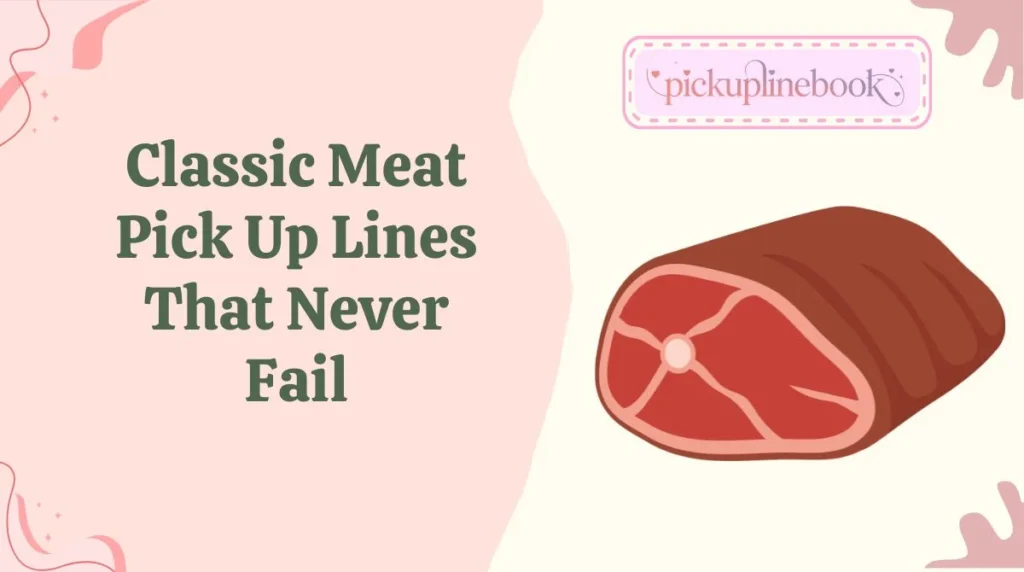Classic Meat Pick Up Lines That Never Fail