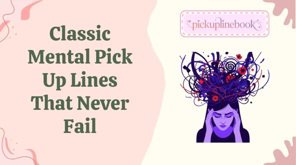 Classic Mental Pick Up Lines That Never Fail