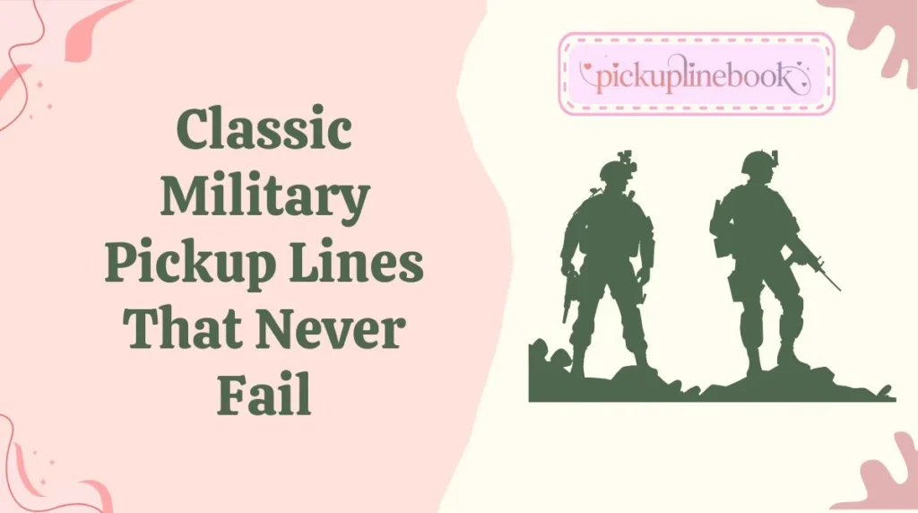 Classic Military Pickup Lines That Never Fail