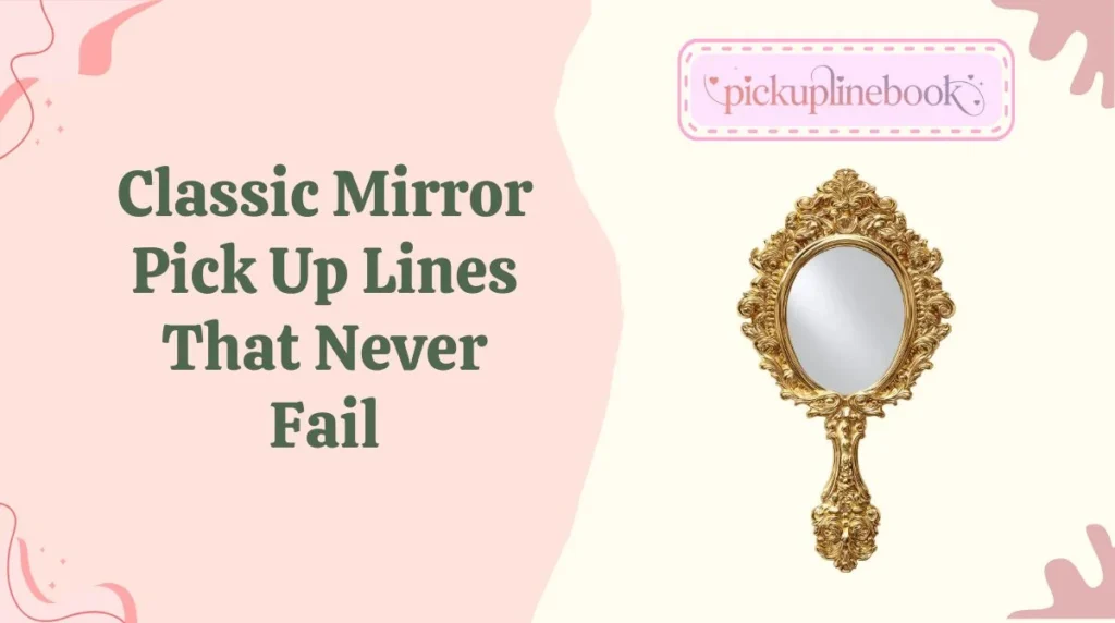 Classic Mirror Pick Up Lines That Never Fail