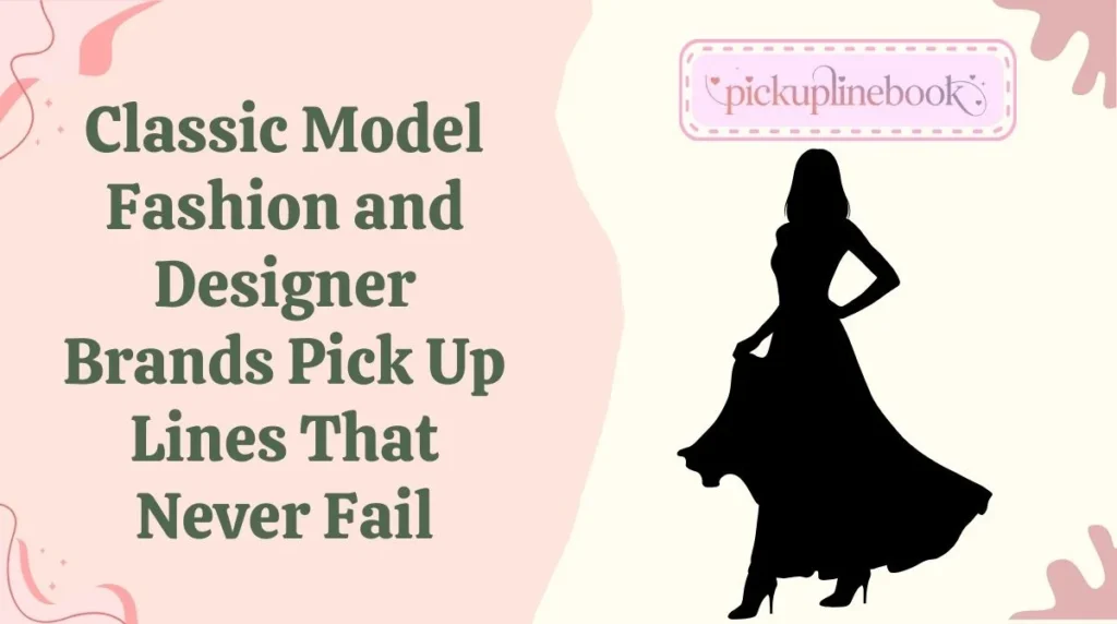 Classic Model Fashion and Designer Brands Pick Up Lines That Never Fail