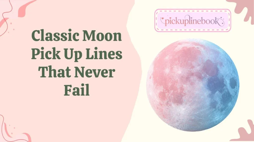 Classic Moon Pick Up Lines That Never Fail