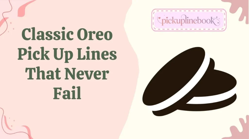 Classic Oreo Pick Up Lines That Never Fail
