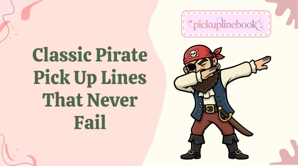Classic Pirate Pick Up Lines That Never Fail