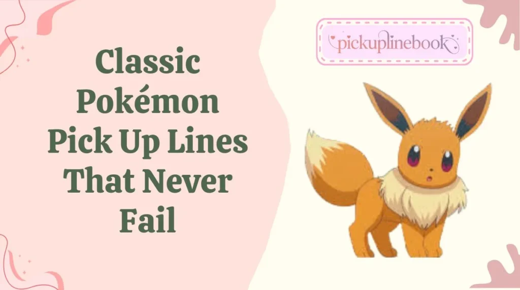 Classic Pokémon Pick Up Lines That Never Fail