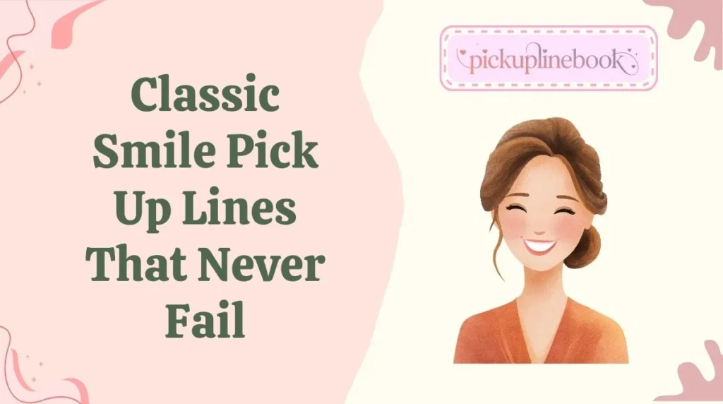 Classic Smile Pick Up Lines That Never Fail