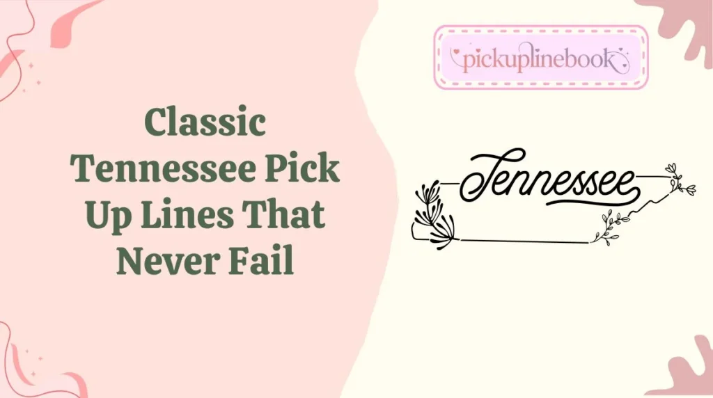 Classic Tennessee Pick Up Lines That Never Fail