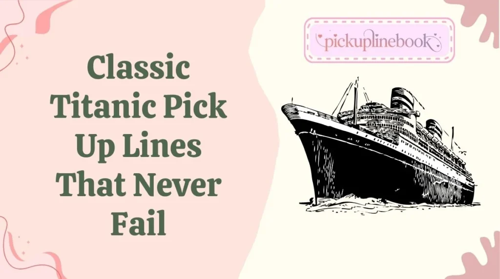Classic Titanic Pick Up Lines That Never Fail