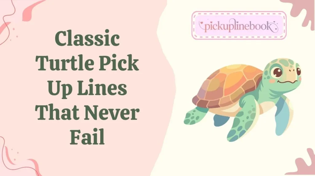 Classic Turtle Pick Up Lines That Never Fail