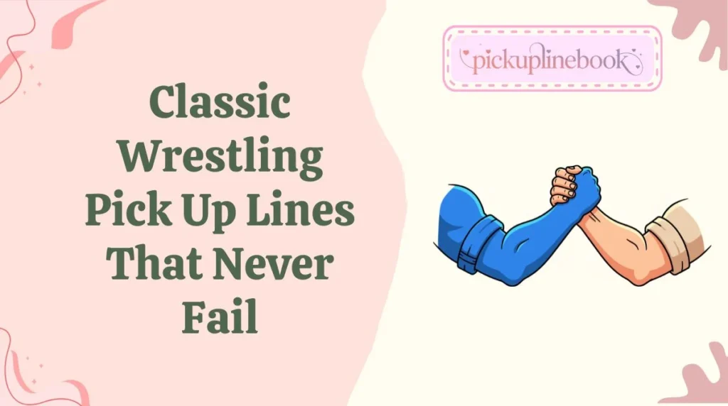 Classic Wrestling Pick Up Lines That Never Fail