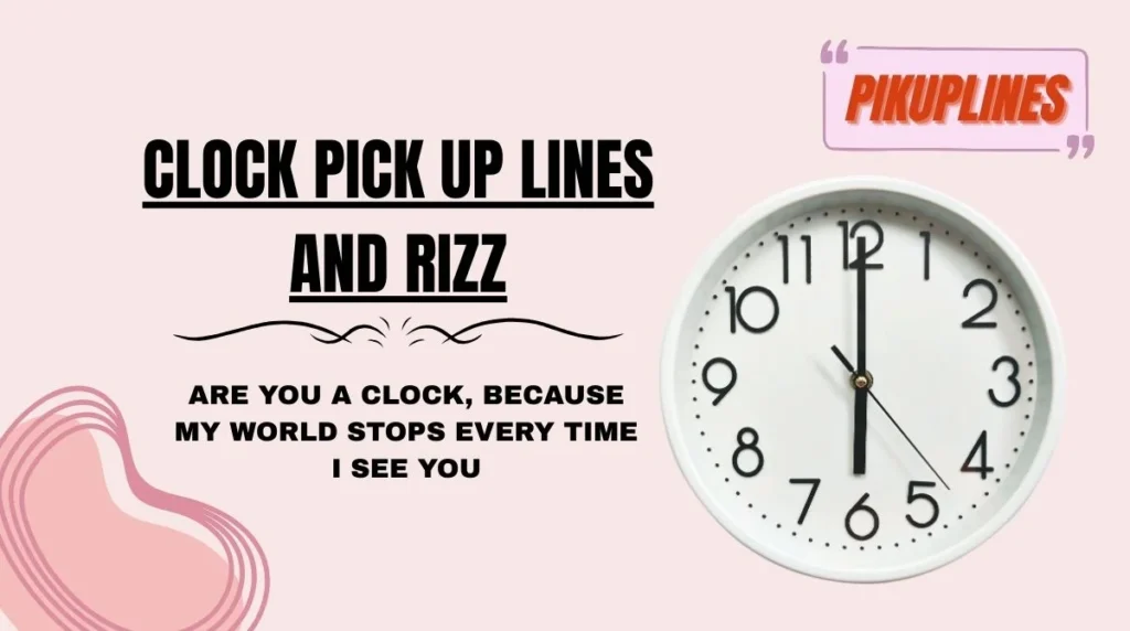 Clock Pick Up Lines and Rizz