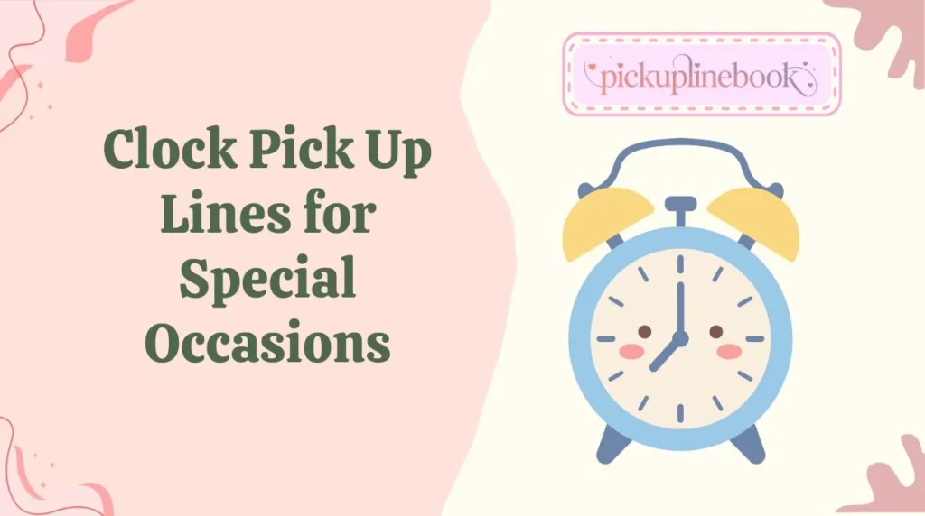 Clock Pick Up Lines for Special Occasions