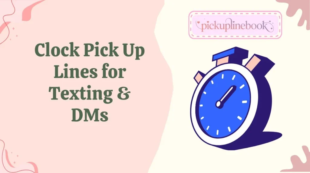 Clock Pick Up Lines for Texting & DMs