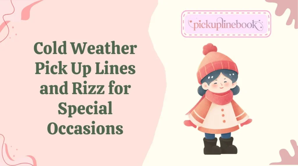 Cold Weather Pick Up Lines and Rizz for Special Occasions