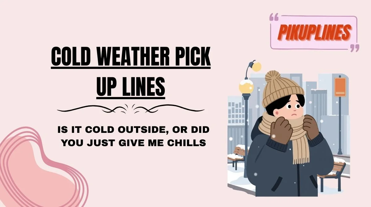 Cold Weather Pick Up Lines