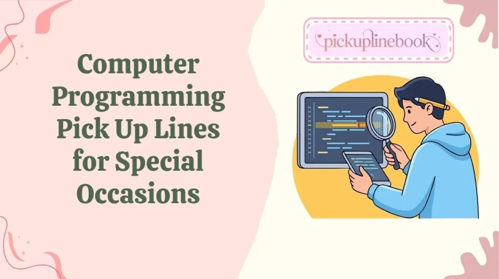 Computer Programming Pick Up Lines for Special Occasions