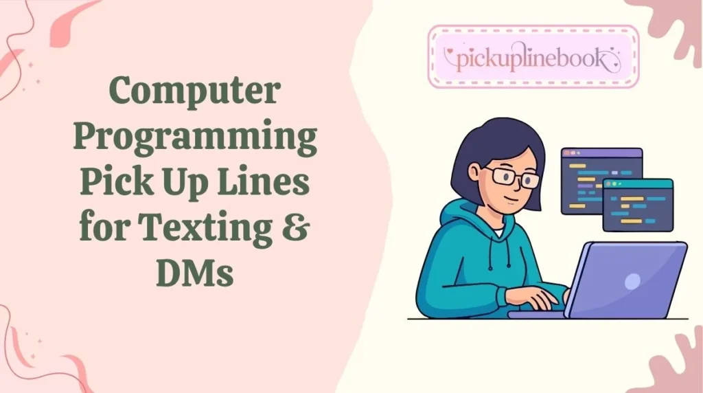 Computer Programming Pick Up Lines for Texting & DMs