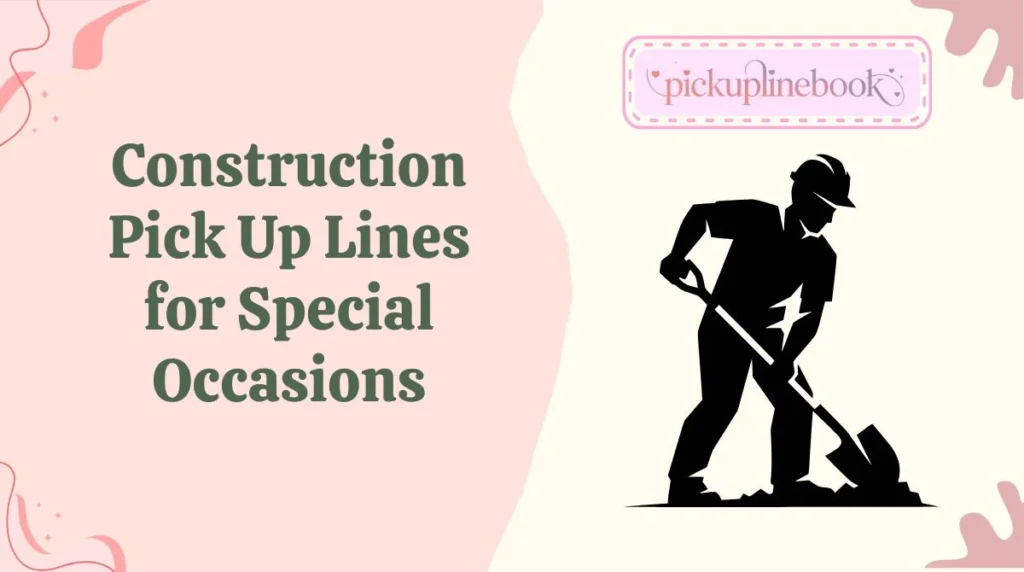Construction Pick Up Lines for Special Occasions