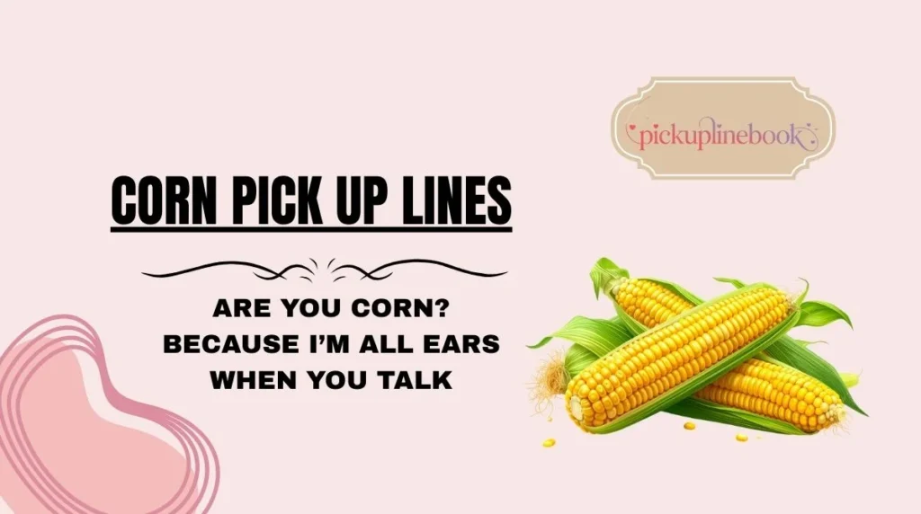 Corn Pick Up Lines