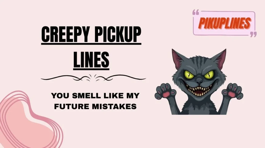 Creepy Pickup Lines