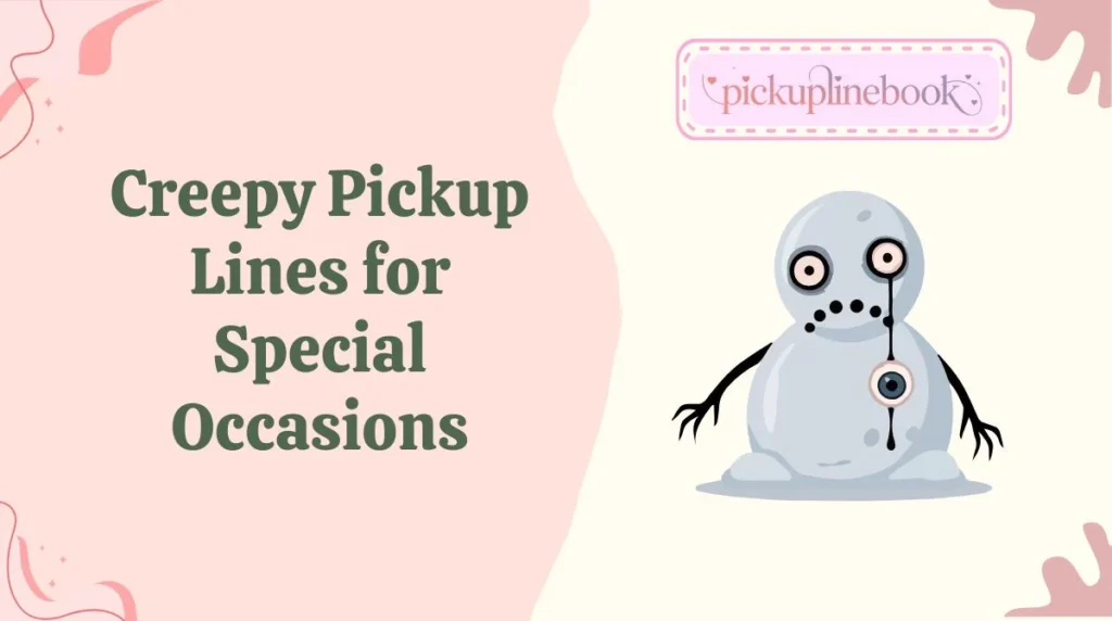 Creepy Pickup Lines for Special Occasions