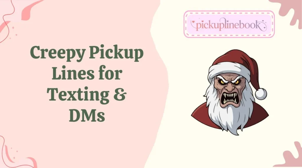 Creepy Pickup Lines for Texting & DMs