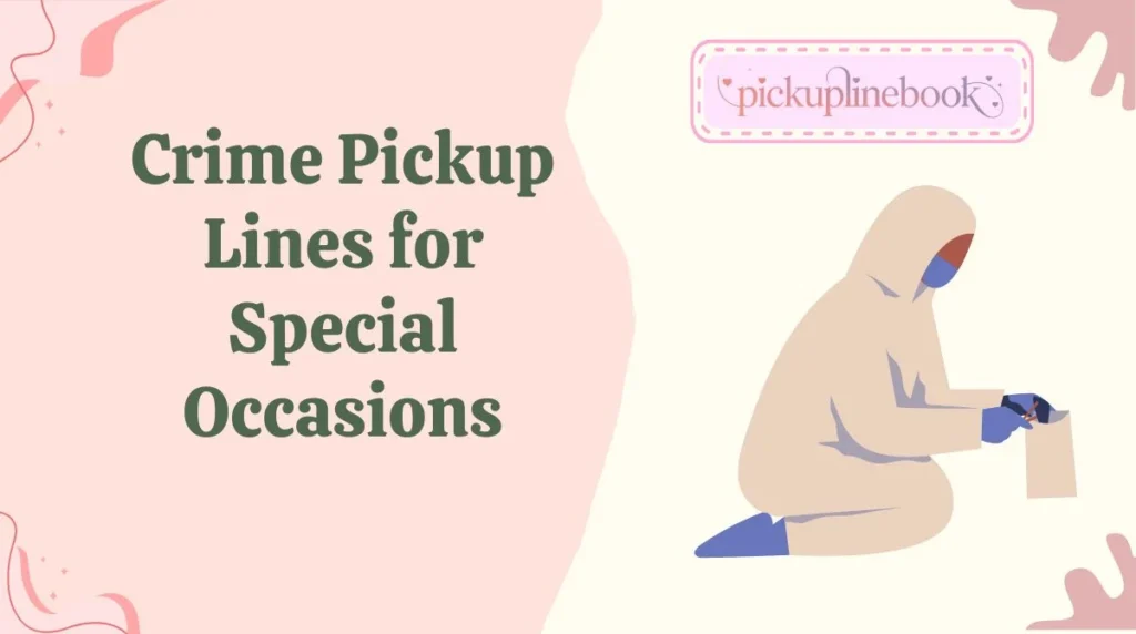 Crime Pickup Lines for Special Occasions