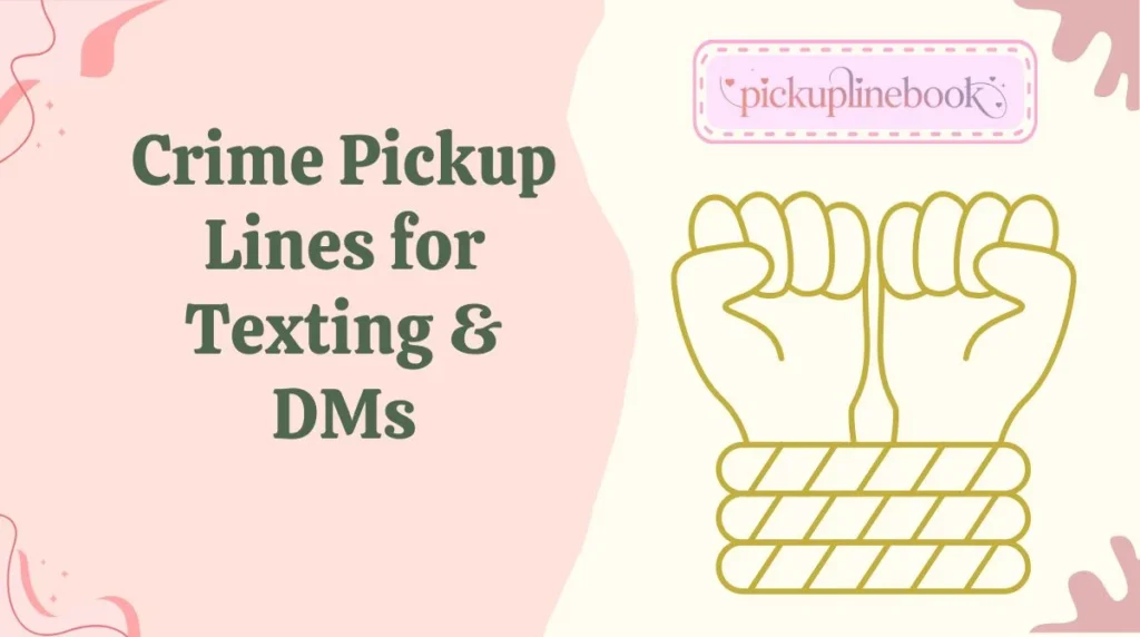 Crime Pickup Lines for Texting & DMs
