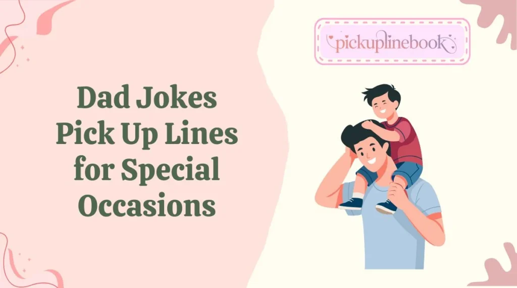 Dad Jokes Pick Up Lines for Special Occasions