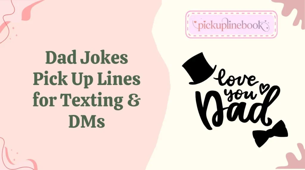 Dad Jokes Pick Up Lines for Texting & DMs