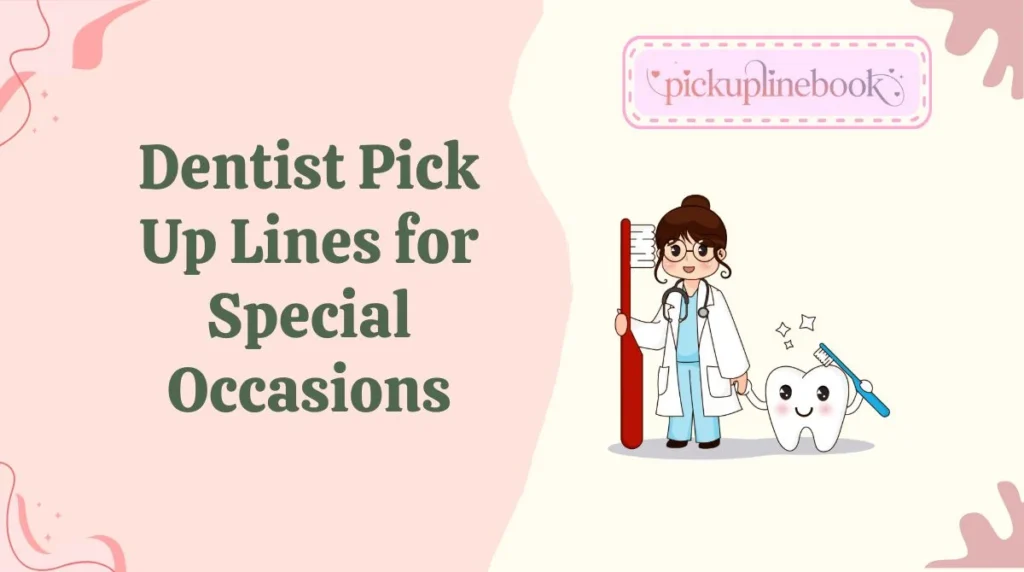 Dentist Pick Up Lines for Special Occasions