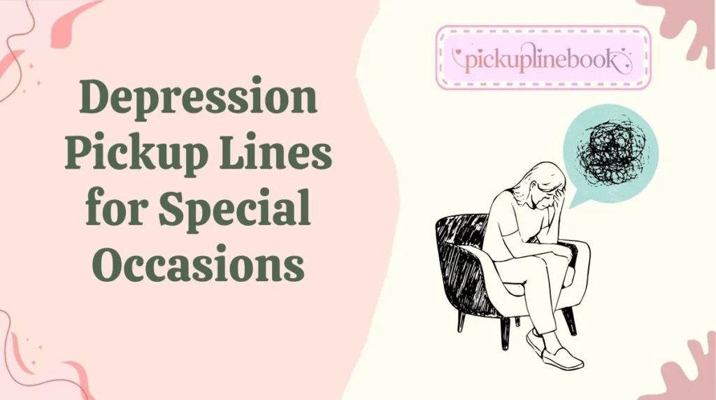 Depression Pickup Lines for Special Occasions