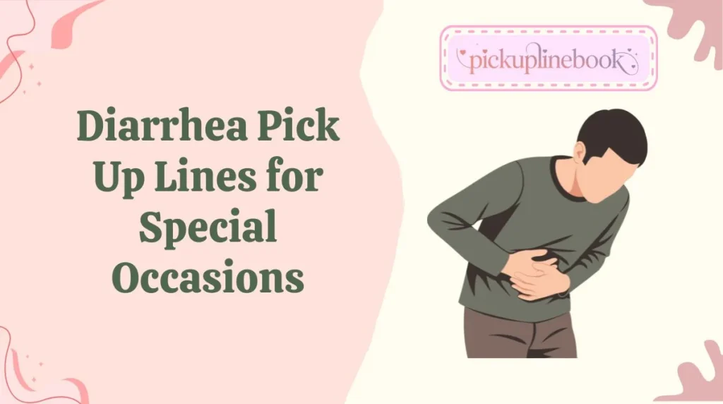 Diarrhea Pick Up Lines for Special Occasions