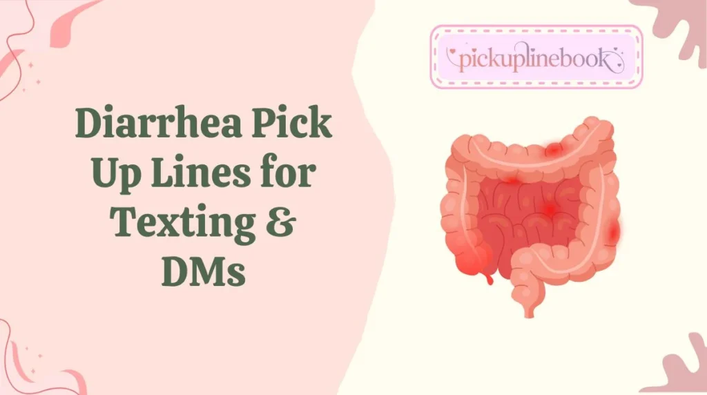 Diarrhea Pick Up Lines for Texting & DMs