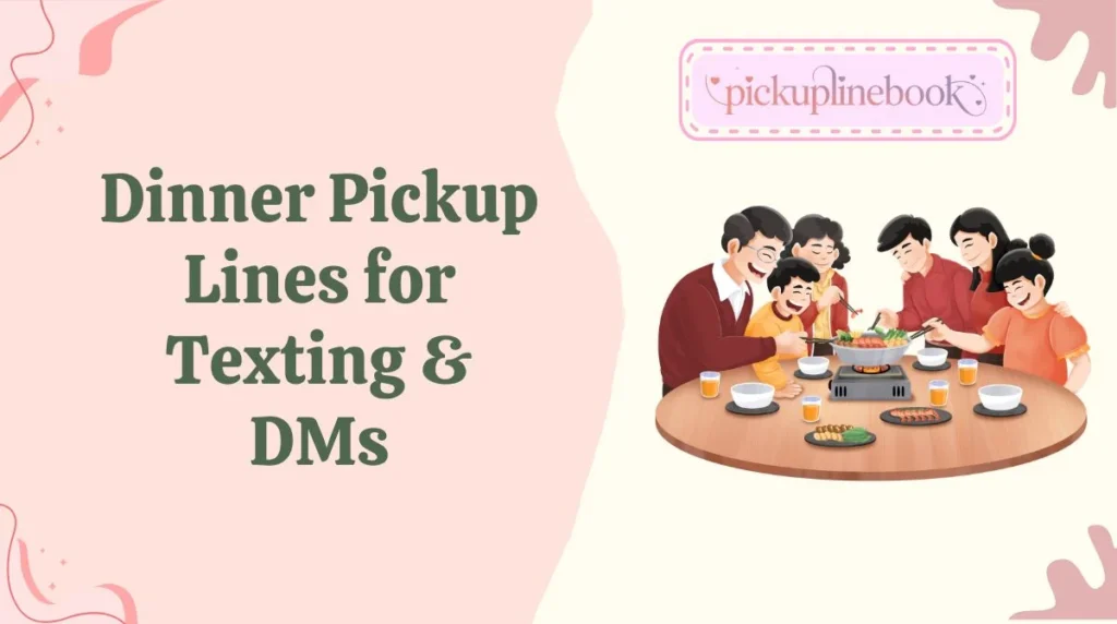 Dinner Pickup Lines for Texting & DMs