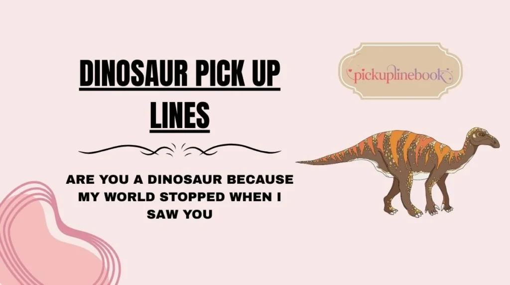 Dinosaur Pick Up Lines
