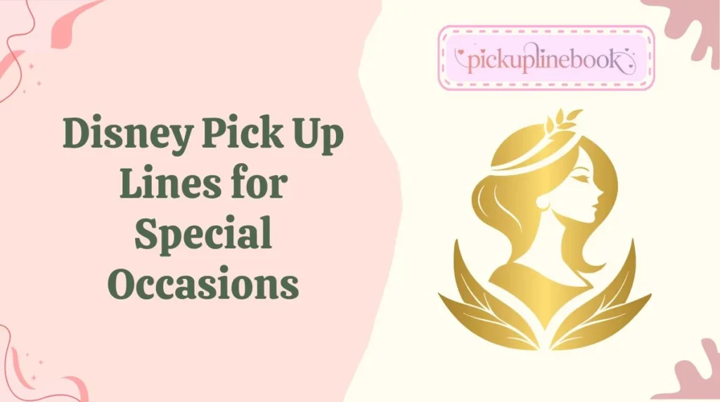 Disney Pick Up Lines for Special Occasions