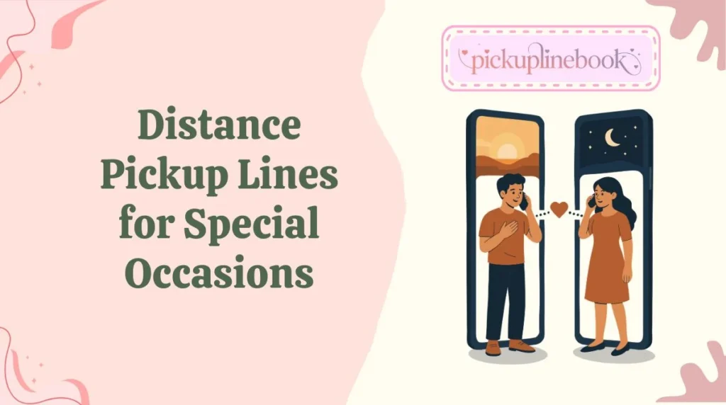Distance Pickup Lines for Special Occasions