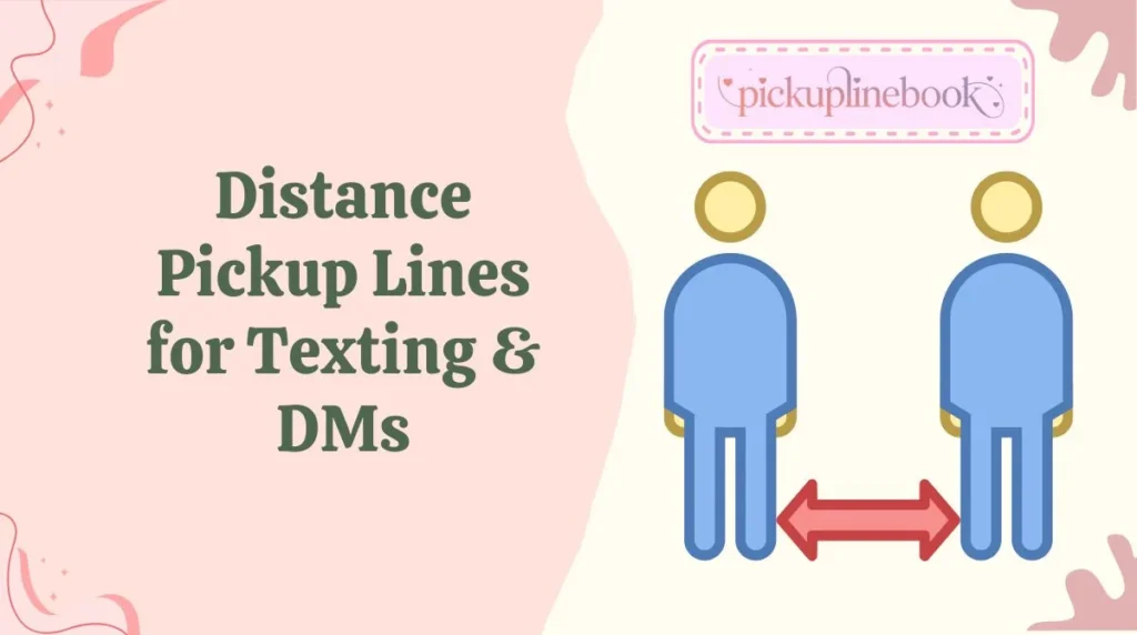 Distance Pickup Lines for Texting & DMs