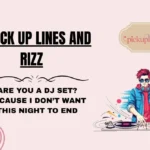 DJ Pick Up Lines and Rizz