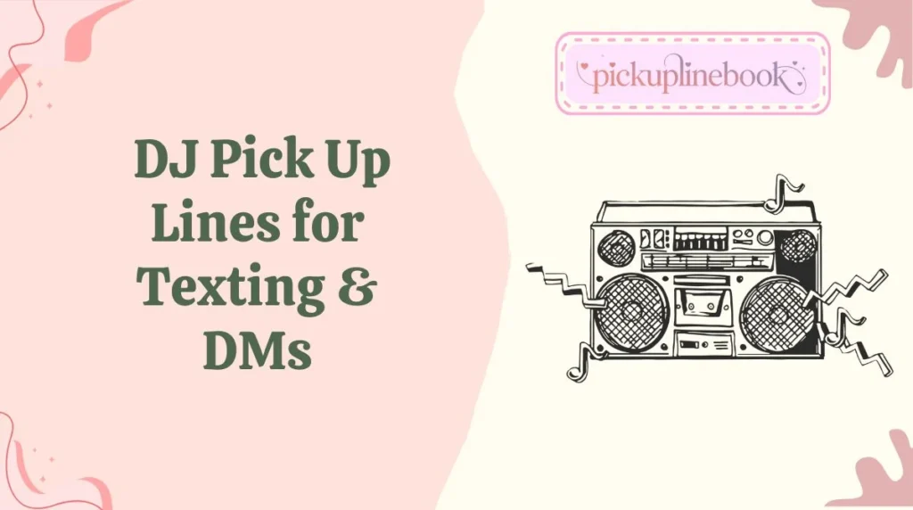 DJ Pick Up Lines for Texting & DMs