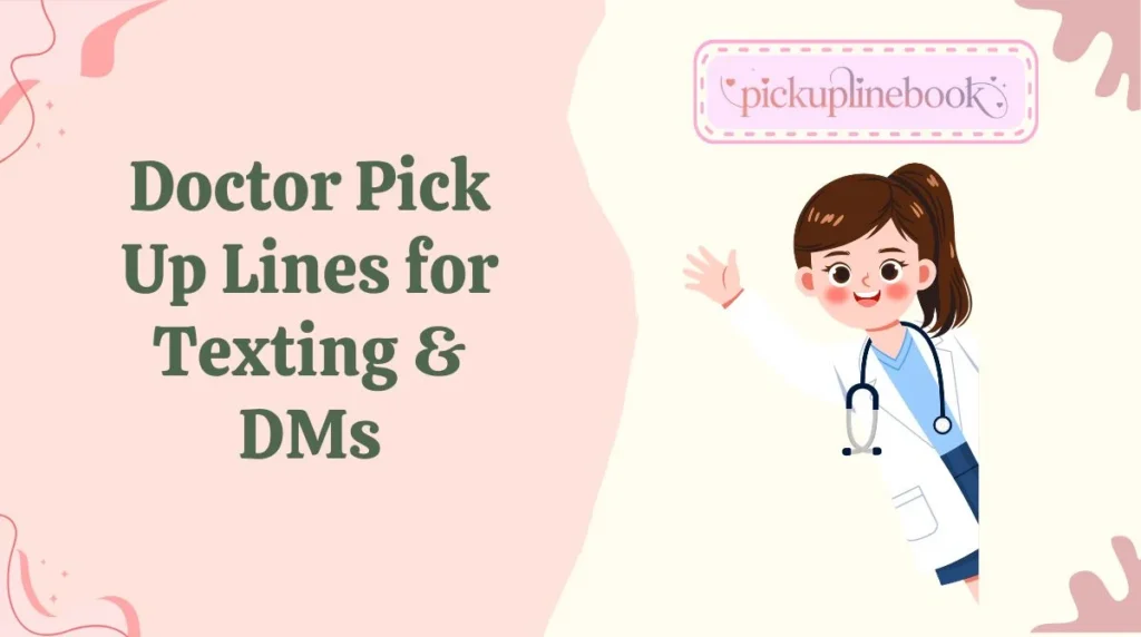 Doctor Pick Up Lines for Texting & DMs