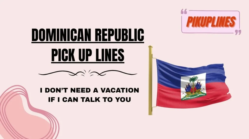 Dominican Republic Pick Up Lines